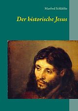 Kartonierter Einband Der historische Jesus von Manfred Schläfcke