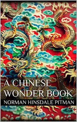 E-Book (epub) A Chinese Wonder Book von Norman Hinsdale Pitman