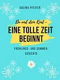 E-Book (epub) Du und dein Kind - eine tolle Zeit beginnt von Galina Pfeifer