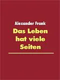 E-Book (epub) Das Leben hat viele Seiten von Alexander Frank