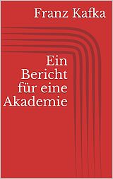 E-Book (epub) Ein Bericht für eine Akademie von Franz Kafka