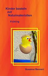 Kartonierter Einband Kinder basteln mit Naturmaterialien von Susanne Rennert
