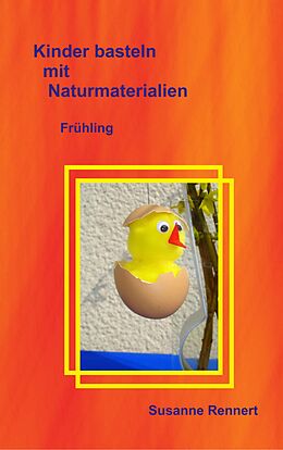 Kartonierter Einband Kinder basteln mit Naturmaterialien von Susanne Rennert