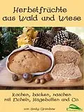 E-Book (epub) Herbstfrüchte aus Wald und Wiese von Sindy Simone Grambow