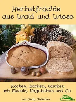 E-Book (epub) Herbstfrüchte aus Wald und Wiese von Sindy Simone Grambow