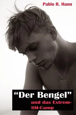 E-Book (epub) "Der Bengel"... und das Extrem-SM Camp von Pablo R. Hann