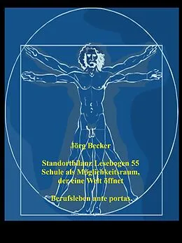 E-Book (epub) Standortbilanz Lesebogen 55 Schule als Möglichkeitsraum, der eine Welt öffnet von Jörg Becker