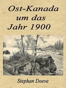 E-Book (epub) Ost-Kanada um das Jahr 1900 von Stephan Doeve