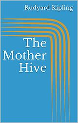 eBook (epub) The Mother Hive de Rudyard Kipling