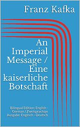 eBook (epub) An Imperial Message / Eine kaiserliche Botschaft de Franz Kafka
