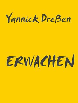 E-Book (epub) Erwachen von Yannick Dreßen