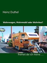 E-Book (epub) Wohnwagen, Wohnmobil oder Wohnbus? von Heinz Duthel