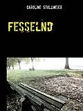 E-Book (epub) Fesselnd von Caroline Stollmeier