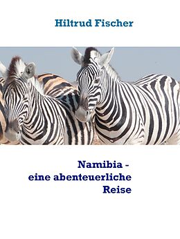 E-Book (epub) Namibia - eine abenteuerliche Reise von Hiltrud Fischer