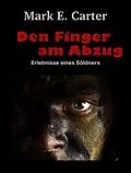 E-Book (epub) Den Finger am Abzug von Mark E. Carter