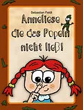 E-Book (epub) Anneliese die das Popeln nicht ließ! von Sebastian Feldt