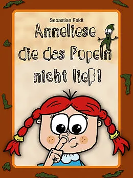 E-Book (epub) Anneliese die das Popeln nicht ließ! von Sebastian Feldt