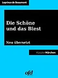 E-Book (epub) Die Schöne und das Biest von Jeanne-Marie Leprince De Beaumont