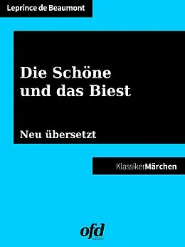 E-Book (epub) Die Schöne und das Biest von Jeanne-Marie Leprince De Beaumont