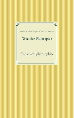 Kartonierter Einband Trost der Philosophie von Anicius Manlius Torquatus Severinus Boethius