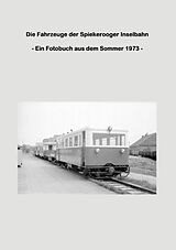 Kartonierter Einband Die Fahrzeuge der Spiekerooger Inselbahn von Lutz Riedel