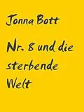 E-Book (epub) Nr. 8 und die sterbende Welt von Jonna Bott