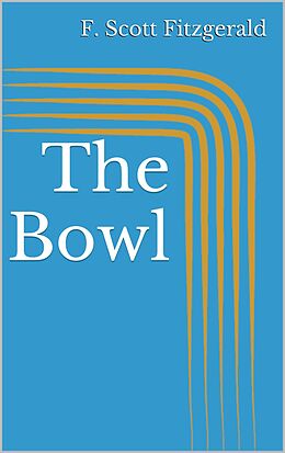 E-Book (epub) The Bowl von F. Scott Fitzgerald