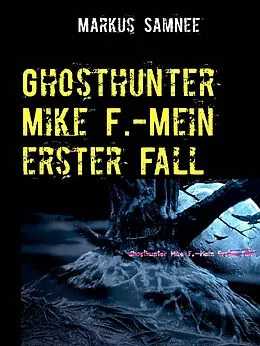 E-Book (epub) Ghosthunter Mike F.-Mein erster Fall von Markus Samnee