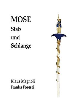 Fester Einband Mose - Stab und Schlange von Klaus Magnoli, Franka Foresti
