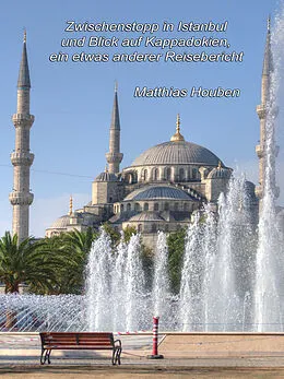 E-Book (epub) Zwischenstopp in Istanbul und Blick auf Kappadokien von Matthias Houben