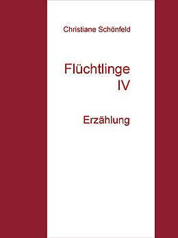 E-Book (epub) Flüchtlinge IV von Christiane Schönfeld