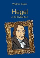 Kartonierter Einband Hegel in 60 Minuten von Walther Ziegler