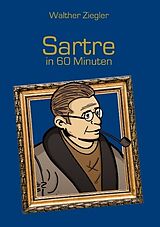 Kartonierter Einband Sartre in 60 Minuten von Walther Ziegler