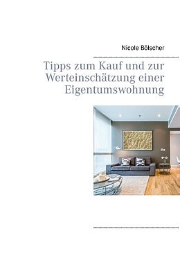 Kartonierter Einband Tipps zum Kauf und zur Werteinschätzung einer Eigentumswohnung von Nicole Bölscher
