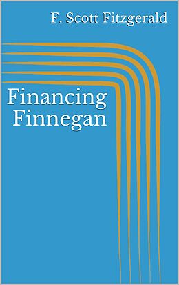 E-Book (epub) Financing Finnegan von F. Scott Fitzgerald