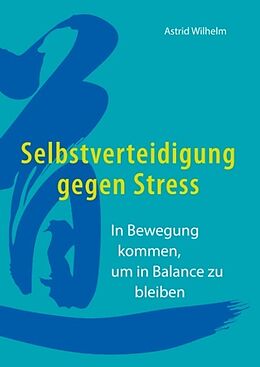 Fester Einband Selbstverteidigung gegen Stress von Astrid Wilhelm
