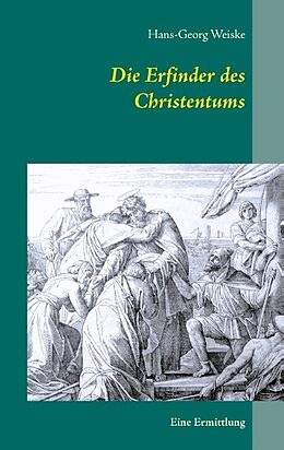 Kartonierter Einband Die Erfinder des Christentums von Hans-Georg Weiske