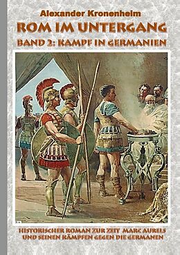 Kartonierter Einband Rom im Untergang - Band 2: Kampf in Germanien von Alexander Kronenheim