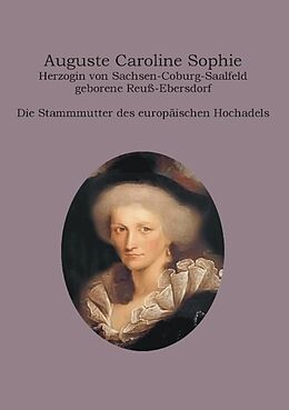 Kartonierter Einband Auguste Caroline Sophie Herzogin von Sachsen-Coburg-Saalfeld geborene Reuß-Ebersdorf von Heinz-Dieter Fiedler