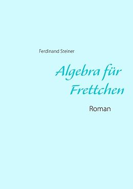 Kartonierter Einband Algebra für Frettchen von Ferdinand Steiner