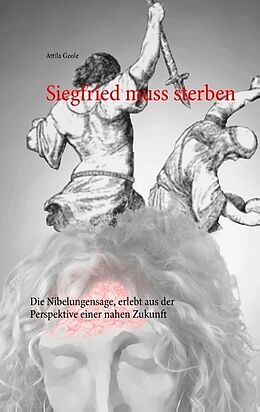 Kartonierter Einband Siegfried muss sterben von Attila Geole