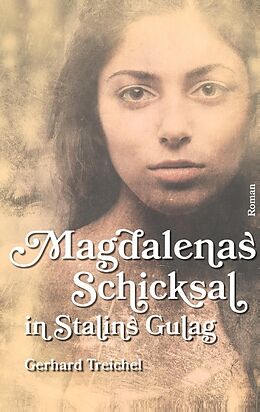 Kartonierter Einband Magdalenas Schicksal in Stalins Gulag von Gerhard Treichel
