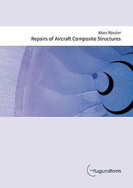 Livre Relié Repairs of Aircraft Composite Structures de Marc Rössler
