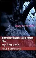 E-Book (epub) Ghosthunter Mike F.-Mein erster Fall von Mike Fuhrmann