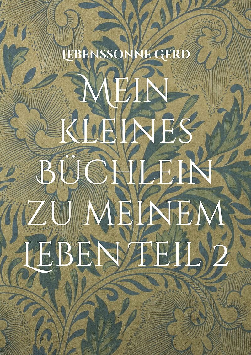 Mein kleines Büchlein zu meinem Leben Teil 2