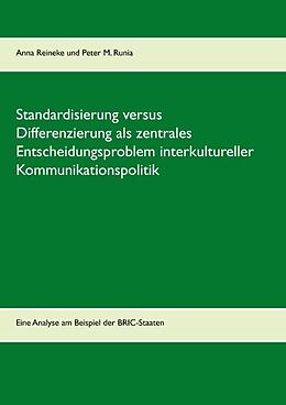 Kartonierter Einband Standardisierung versus Differenzierung als zentrales Entscheidungsproblem interkultureller Kommunikationspolitik von Anna Reineke, Peter M. Runia