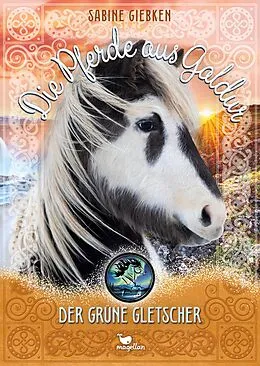 E-Book (epub) Die Pferde aus Galdur - Der grüne Gletscher von Sabine Giebken