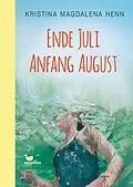 E-Book (epub) Ende Juli, Anfang August von Kristina Magdalena Henn