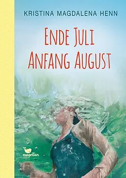 E-Book (epub) Ende Juli, Anfang August von Kristina Magdalena Henn