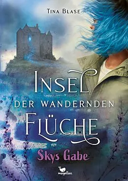 E-Book (epub) Insel der wandernden Flüche - Skys Gabe von Tina Blase
